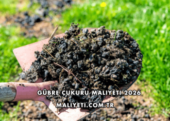 Gübre Çukuru Maliyeti 2026