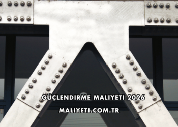 Güçlendirme Maliyeti 2026