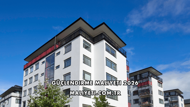 Güçlendirme Maliyeti 2026