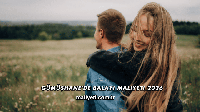 Gümüşhane'de Balayı Maliyeti 2026
