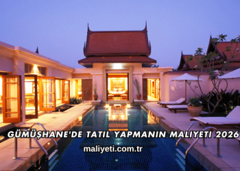 Gümüşhane'de Tatil Yapmanın Maliyeti 2026