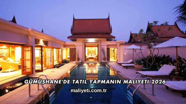 Gümüşhane'de Tatil Yapmanın Maliyeti 2026