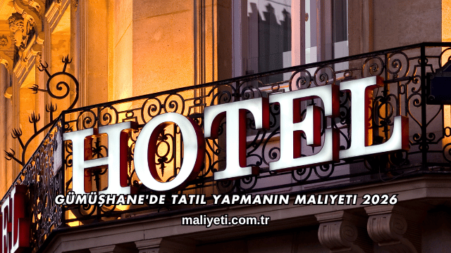 Gümüşhane'de Tatil Yapmanın Maliyeti 2026