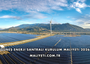 Güneş Enerji Santrali Kurulum Maliyeti 2026