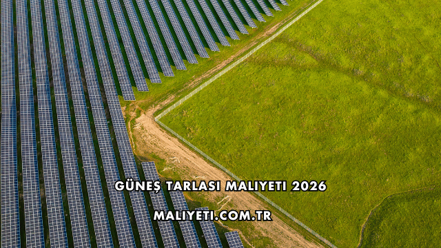Güneş Tarlası Maliyeti 2026