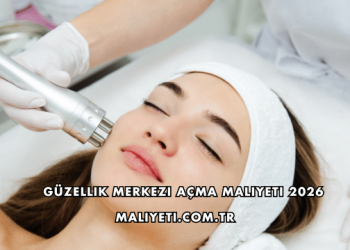 Güzellik Merkezi Açma Maliyeti 2026