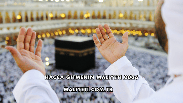 Hacca Gitmenin Maliyeti 2026