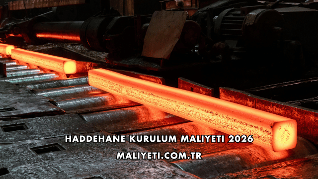 Haddehane Kurulum Maliyeti 2026