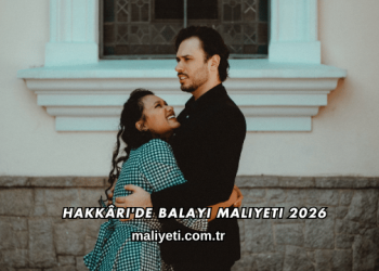 Hakkâri'de Balayı Maliyeti 2026