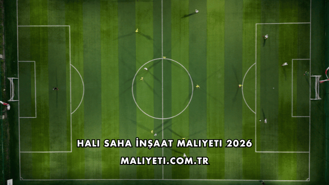 Halı Saha İnşaat Maliyeti 2026