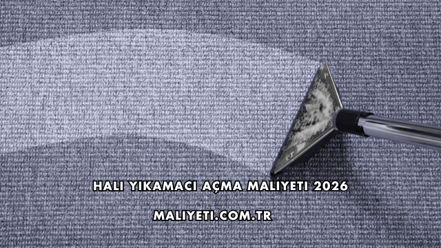 Halı Yıkamacı Açma Maliyeti 2026