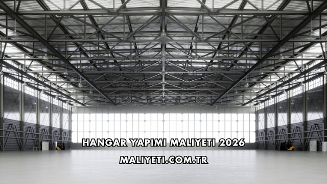 Hangar Yapımı Maliyeti 2026