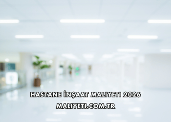 Hastane İnşaat Maliyeti 2026