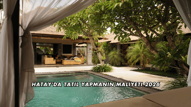 Hatay'da Tatil Yapmanın Maliyeti 2026