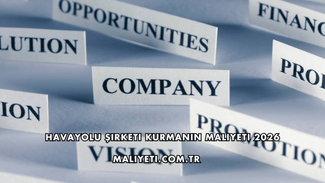 Havayolu Şirketi Kurmanın Maliyeti 2026