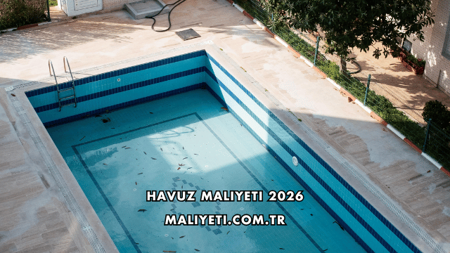 Havuz Maliyeti 2026