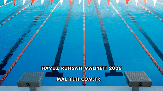 Havuz Ruhsatı Maliyeti 2026