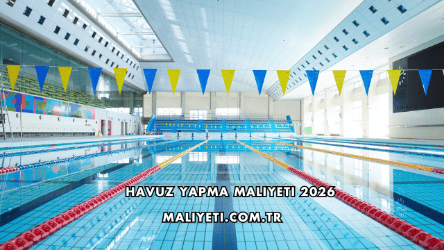 Havuz Yapma Maliyeti 2026