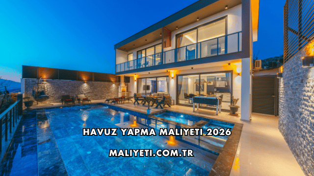 Havuz Yapma Maliyeti 2026