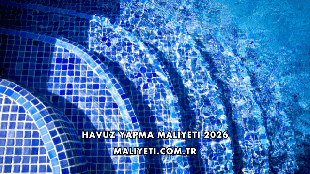 Havuz Yapma Maliyeti 2026