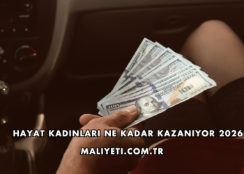 Hayat Kadınları Ne Kadar Kazanıyor 2026