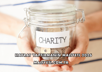 Hayrat Yaptırmanın Maliyeti 2026