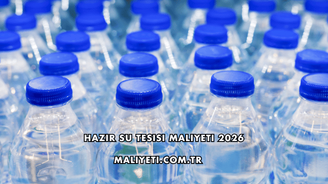 Hazır Su Tesisi Maliyeti 2026