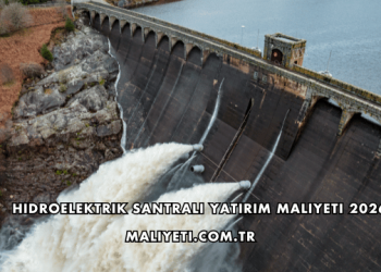 Hidroelektrik Santrali Yatırım Maliyeti 2026