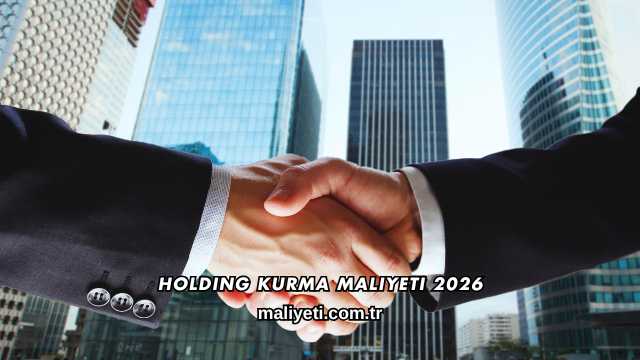 Holding Kurma Maliyeti 2026