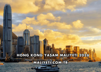 Hong Kong Yaşam Maliyeti 2026