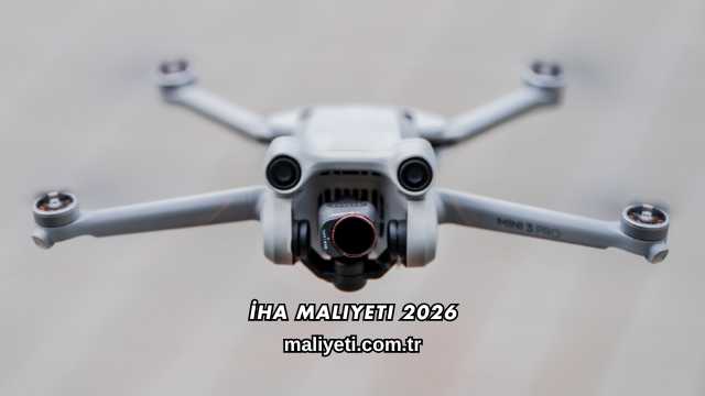 İHA Maliyeti 2026