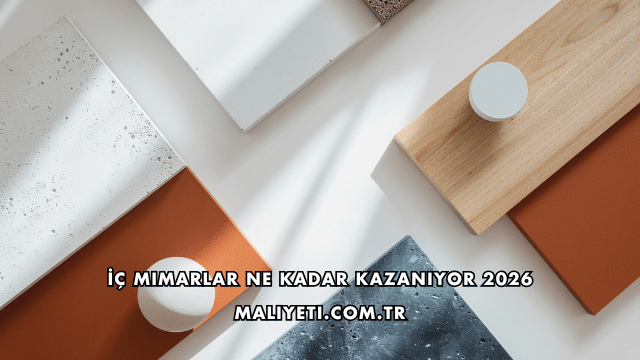İç Mimarlar Ne Kadar Kazanıyor 2026