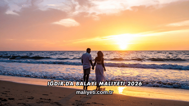 Iğdır'da Balayı Maliyeti 2026