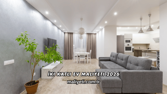 İki Katlı Ev Maliyeti 2026