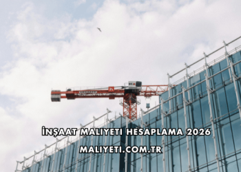 İnşaat Maliyeti Hesaplama 2026
