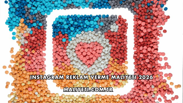 Instagram Reklam Verme Maliyeti 2026