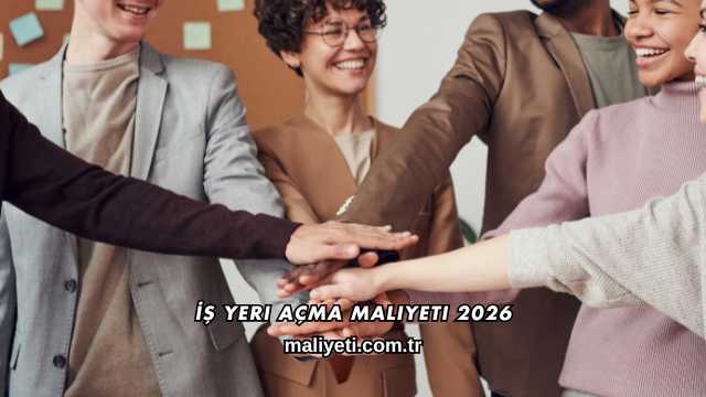 İş Yeri Açma Maliyeti 2026