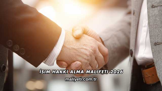 İsim Hakkı Alma Maliyeti 2026