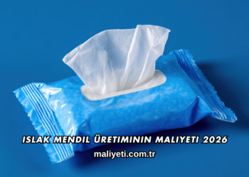 Islak Mendil Üretiminin Maliyeti 2026