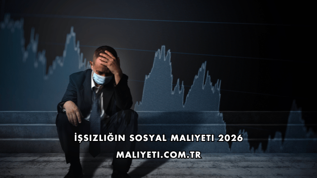 İşsizliğin Sosyal Maliyeti 2026