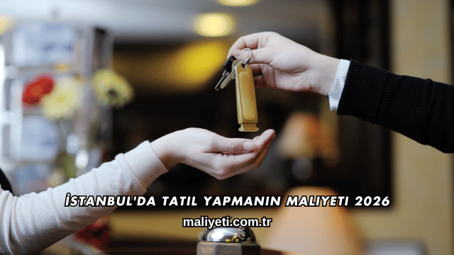 İstanbul'da Tatil Yapmanın Maliyeti 2026