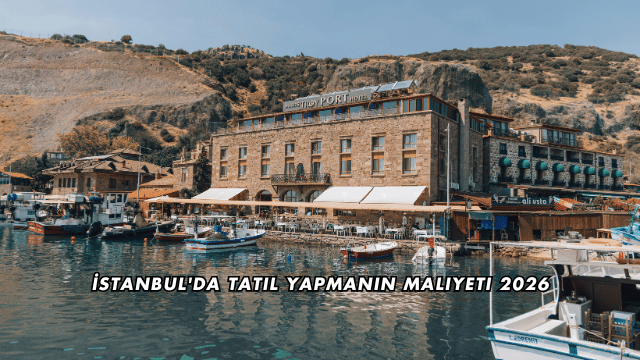 İstanbul'da Tatil Yapmanın Maliyeti 2026