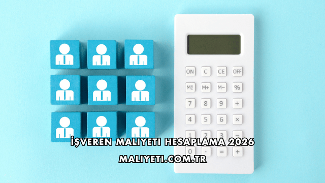 İşveren Maliyeti Hesaplama 2026
