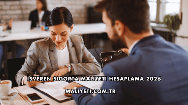 İşveren Sigorta Maliyeti Hesaplama 2026