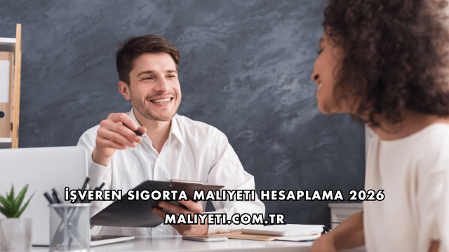 İşveren Sigorta Maliyeti Hesaplama 2026