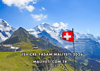 İsviçre Yaşam Maliyeti 2026