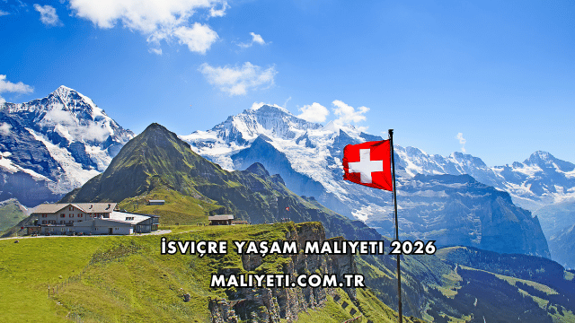 İsviçre Yaşam Maliyeti 2026