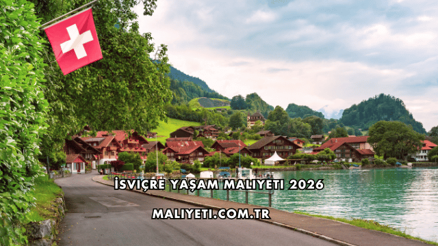 İsviçre Yaşam Maliyeti 2026