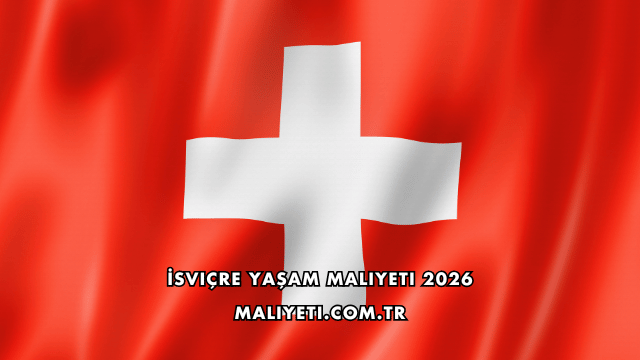 İsviçre Yaşam Maliyeti 2026