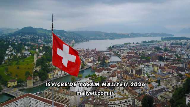 İsviçre'de Yaşam Maliyeti 2026